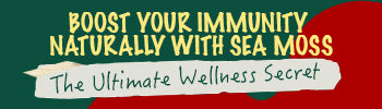 Boost Your Immunity Naturally with Sea Moss: The Ultimate Wellness Secret
